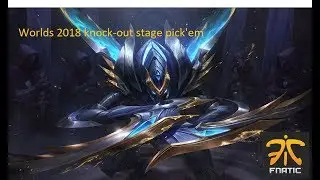 League Of Legends worlds 2018 knockout stage pick'em