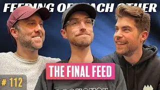 The Final Episode (probably) | Feeding Off Each Other Ep. 112