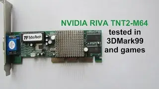 NVIDIA RIVA TNT2-M64 tested in 3DMark99 and games