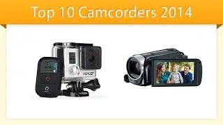 Top 10 Camcorders 2014 | Compare Camcorders