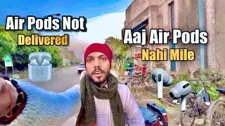 आज Air Pods नहीं 🙂&zwj;&harr;️ मिले || Air Pods Not Delivered 