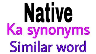 Synonyms of &nbsp;Native | &nbsp;Native ka synonyms | similar word of &nbsp;Native | synonym of &nbsp;Native