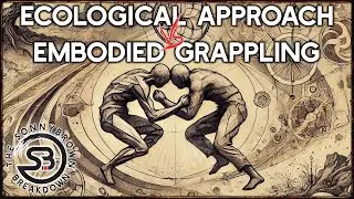 The Ecological Approach vs Embodied Grappling With Greg Souders & School Of Grappling