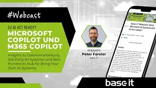 base-IT Webcast: Sind Microsoft AI Systeme EU AI Act ready?