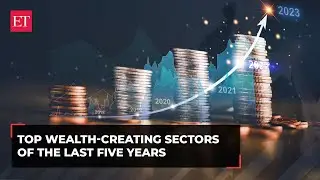 Five Sectors that made the most wealth in last five years!