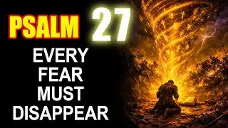 PSALM 27  Destroy Fear at the Root &mdash; Wake Up Fearless Tomorrow