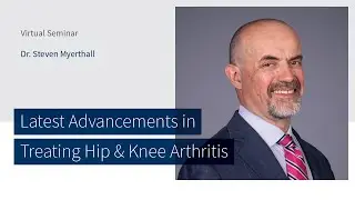 Latest Advancements in Treating Hip & Knee Arthritis with Dr. Steven Myerthall | The CORE Institute