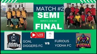 Semi Final 2: Goal Diggers FC vs Furious Yodha FC - 02/03/2025