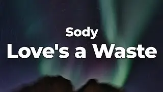 Sody - Love's a Waste (Letra/Lyrics) | Official Music Video