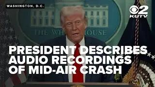 Trump describes what he heard on audio recordings of deadly helicopter vs. plane crash