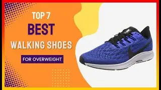✳️ Best Shoes for Overweight Walkers on Amazon  💖 Top 7 Review | Buying Guide