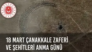 18 Mart Çanakkale Zaferi ve Şehitleri Anma Günü
