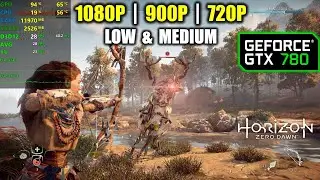 GTX 780 | Horizon Zero Dawn - 1080p, 900p, 720p - Low & Medium