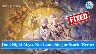 ✅ How To Fix Duet Night Abyss Launching Failed, Black Screen, Not Starting, Stuck & Running