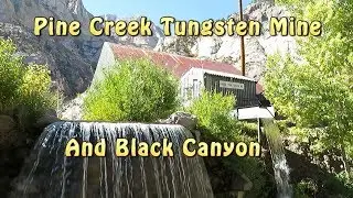 Pine Creek Tungsten Mine and Black Canyon