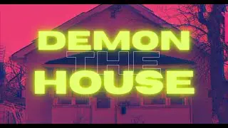 The Demon House | A True Story of One of America's Most Terrifying Haunts
