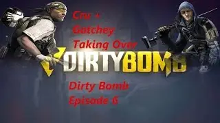 Cru + Gotchey carrying the game | Dirty Bomb Episode 6 | Vassili + Sawbonez | Objective | Chapel