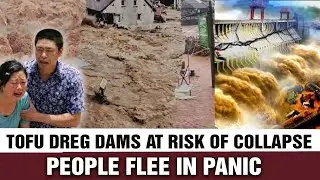 Nearly 3,000 &ldquo;Tofu&rdquo; Dams at Risk as China&rsquo;s Flood Season Sparks Mass Panic and Flight
