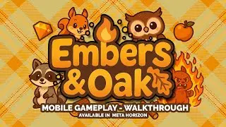 Embers & Oak - Meta Horizon Mobile Gameplay 2025/2026