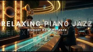 Elegant Night Jazz For Relaxing & Focusing With No Lyrics 🍷🌃
