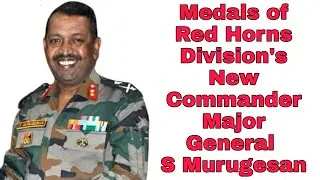 Medals of Red Horn Division's New Commander MAJOR GENERAL S MURUGESAN