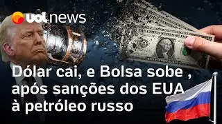 D&oacute;lar cai, e Bolsa sobe, ap&oacute;s Trump aplicar san&ccedil;&otilde;es contra empresas de petr&oacute;leo da R&uacute;ssia