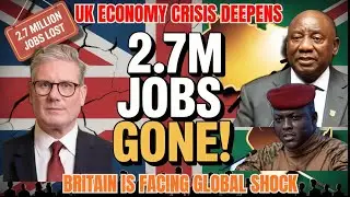 UK Job Market COLLAPSES by 2.7 MILLION &mdash; Africa Rises Faster Than Ever and the World Is in Shock!