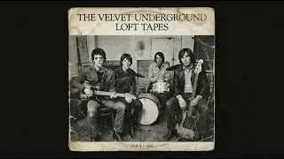 The Velvet Underground &ndash; Loft Tapes Lost Underground Album Tribute 1967  NYC Art Rock Sessions