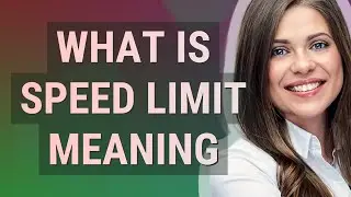 Speed limit | meaning of Speed limit