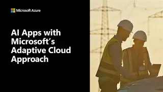AI Apps with Microsoft&rsquo;s adaptive cloud approach