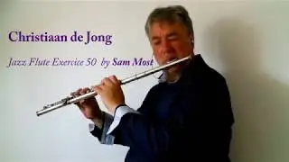 Christiaan de Jong: Exercice 50 for jazzflute by Sam Most