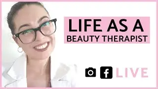 LIFE AS A BEAUTY THERAPIST