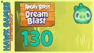 Angry Birds Dream Blast Level 130 - Walkthrough, No Boosters