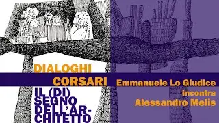 DIALOGHI CORSARI &ndash;04&ndash;Emmanuele Lo Giudice incontra Alessandro Melis
