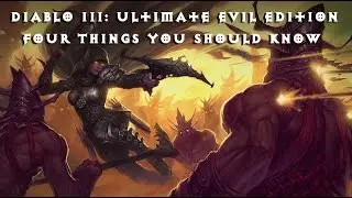 4 Things You Should Know - Diablo III: Ultimate Evil Edition