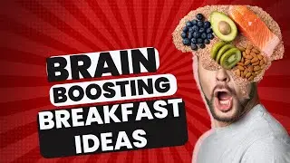 BRAIN BOOSTING BREAKFAST IDEAS