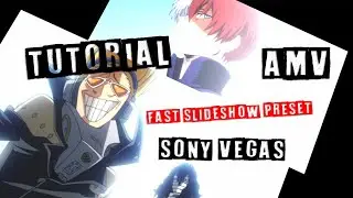 TUTORIAL AMV |  FAST SLIDE SHOW PRESET | SONY VEGAS