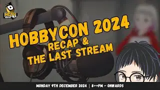 🔴 HOBBYCON 2024 RECAP & THE LAST STREAM (2024)