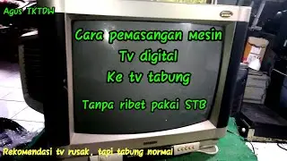 CARA PEMASANGAN MESIN TV DIGITAL KE TV TABUNG 21 INCHI