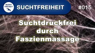 Suchtdruckfrei durch Faszienmassage