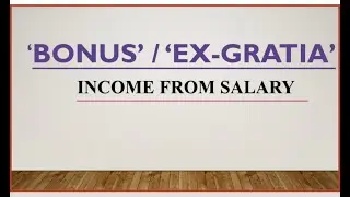 'Bonus'  / 'Ex -Gratia' in Income From Salary