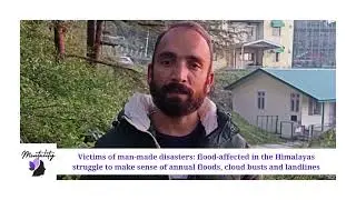 Victims of flood-affected in the Himalayas struggle to make sense of annual climate&nbsp;disasters