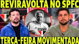 REVIRAVOLTA NO SÃO PAULO! TERÇA FEIRA MOVIMENTADA! HERNAN TROUXE A INFORMAÇÃO!