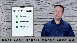 Roof Leak Repair Moses Lake WA | Roofing Repair Company