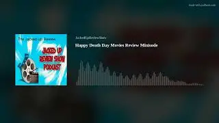 Happy Death Day Movies Review Minisode