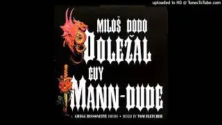 MILOŠ DODO DOLEŽAL ,GUY MANN - DUDE - ASI TO TAK MÁ BÝT