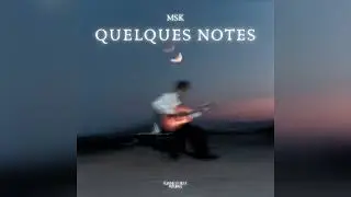 MSK - Quelques Notes (son officiel)