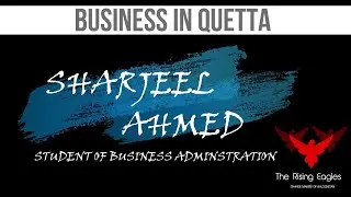 Business in Quetta 2020 | Sharjeel Ahmed | GAPS IN BUSINESS MARKET OF QUETTA | The Rising Eagles