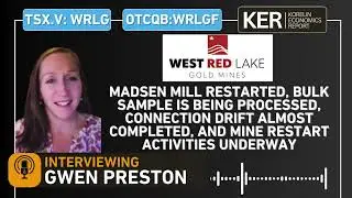 West Red Lake Gold Mines &ndash; Madsen Mill Restart, Bulk Sample Update, Connection Drift Near Complete