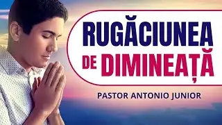 Rugăciunea de dimineață - Fă-ți acum cererea de rugăciune
